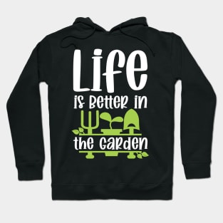 Life Is Better In The Garden Hoodie